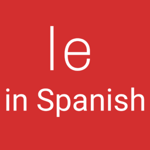 Read more about the article Le in Spanish