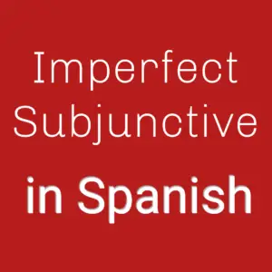 Read more about the article Imperfect Subjunctive in Spanish