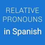 relative pronouns in Spanish