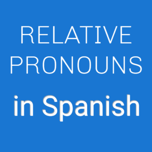 relative pronouns in Spanish