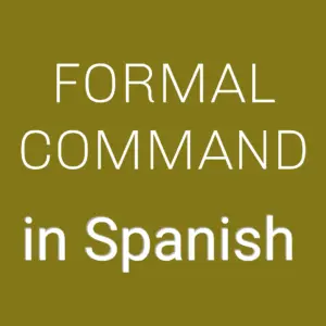 Formal Commands in Spanish