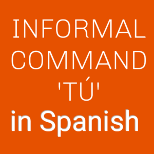Read more about the article Informal Commands: Tú