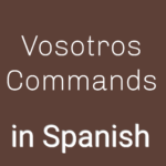Vosotros Commands in Spanish