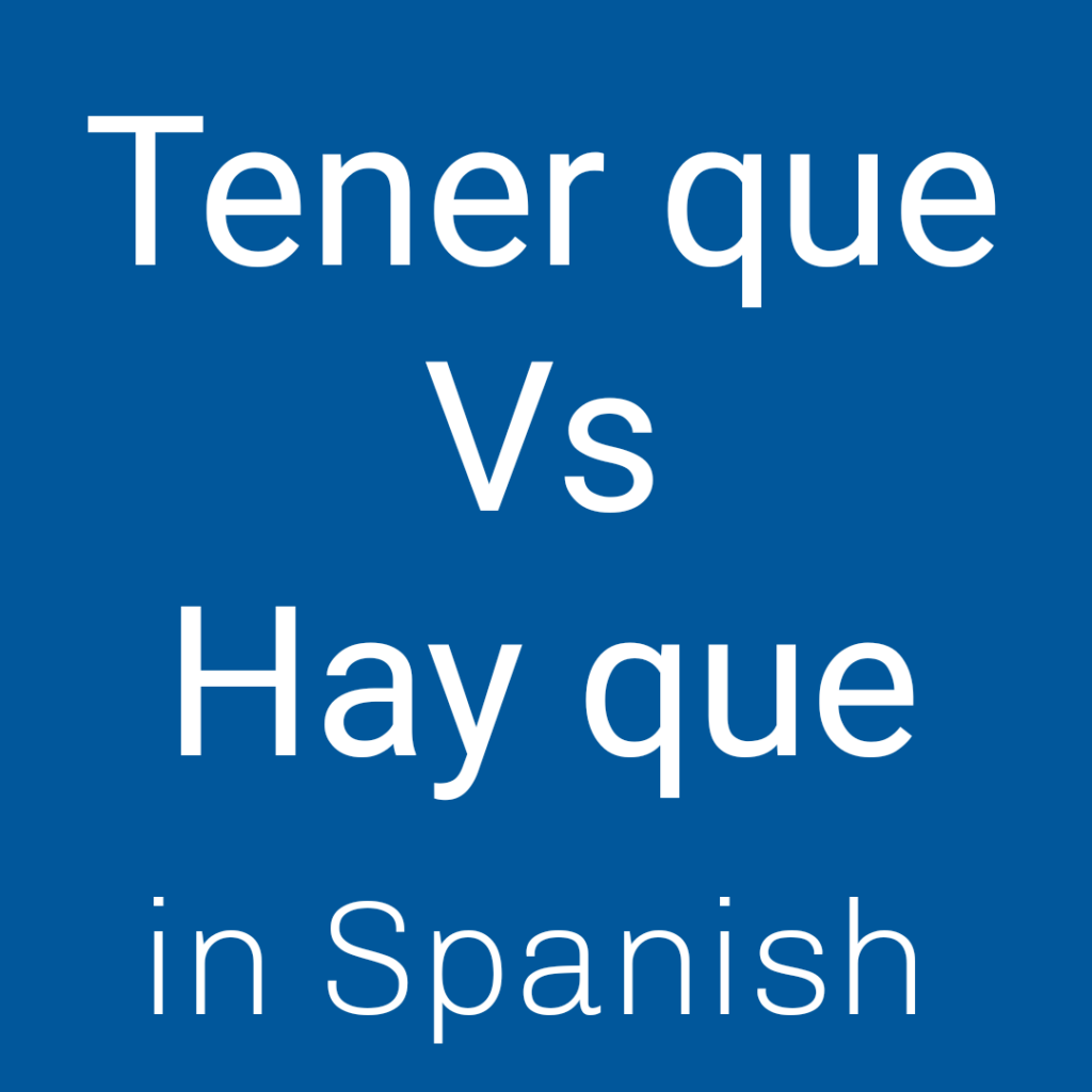 tener-que-vs-hay-que-in-spanish-spanish-to-go