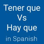 Tener Que VS Hay Que in Spanish