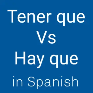Tener Que VS Hay Que in Spanish