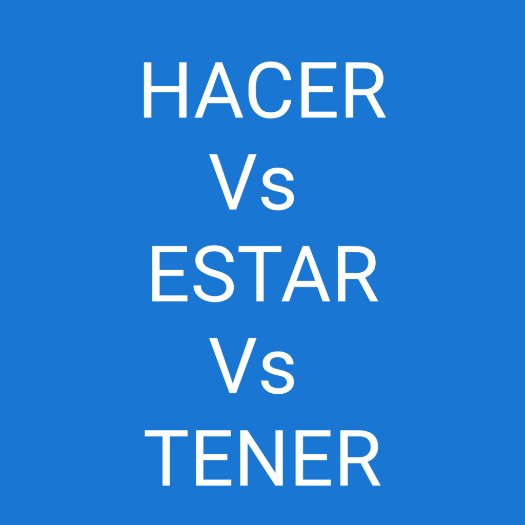 hacer-vs-tener-vs-estar-in-spanish-spanish-to-go