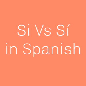 when to use si vs sí in Spanish
