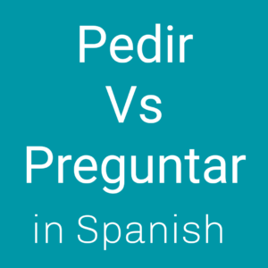 Read more about the article Pedir vs Preguntar in Spanish