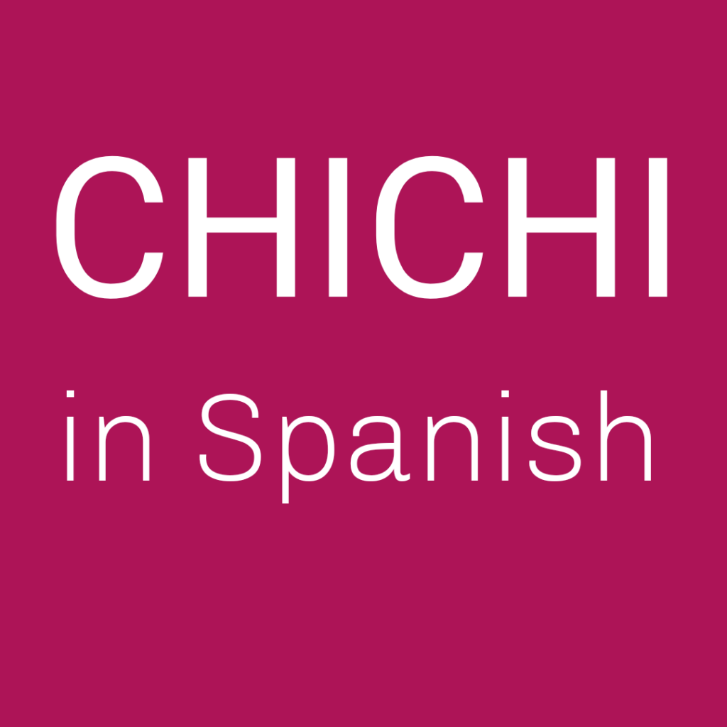 What does chichi mean in Spanish