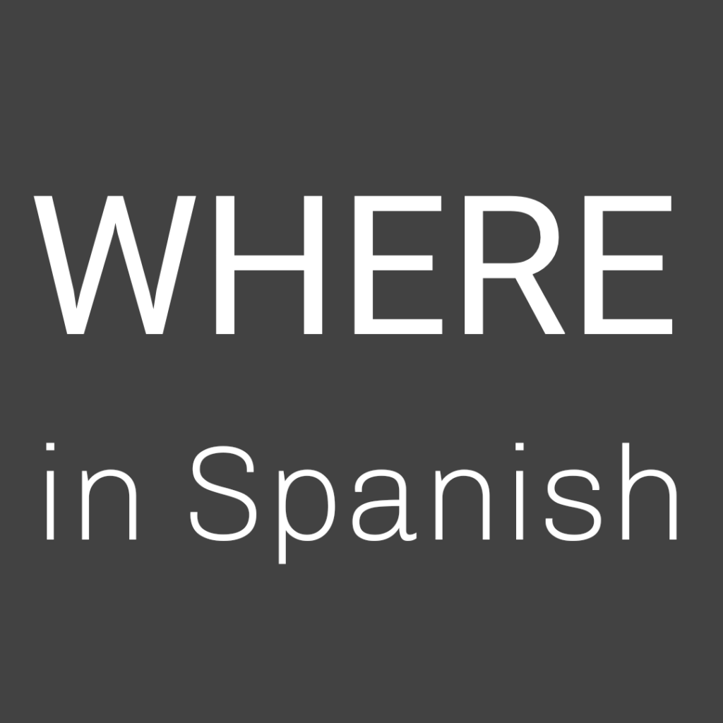 Where In Spanish Spanish To Go