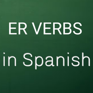 Read more about the article er Verbs in Spanish