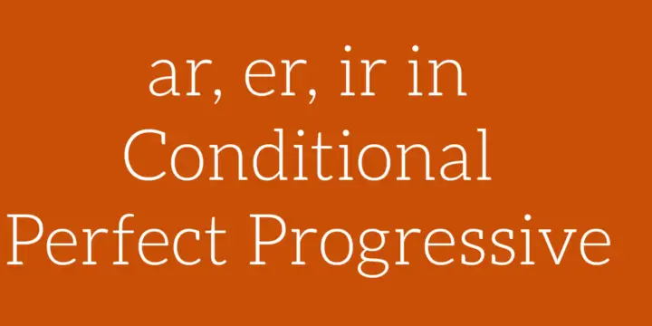Conditional Perfect Progressive- Spanish Verb Conjugation (Video)
