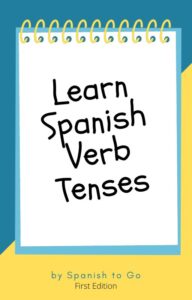 Learn Spanish Verb tenses.