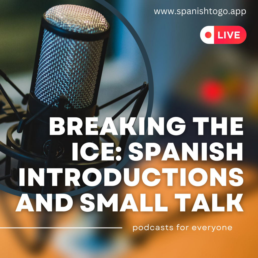 Breaking the Ice: Spanish Introductions and Small Talk