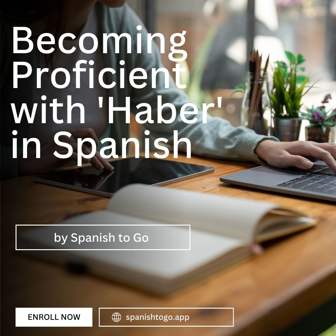 Becoming Proficient with ‘Haber’ in Spanish