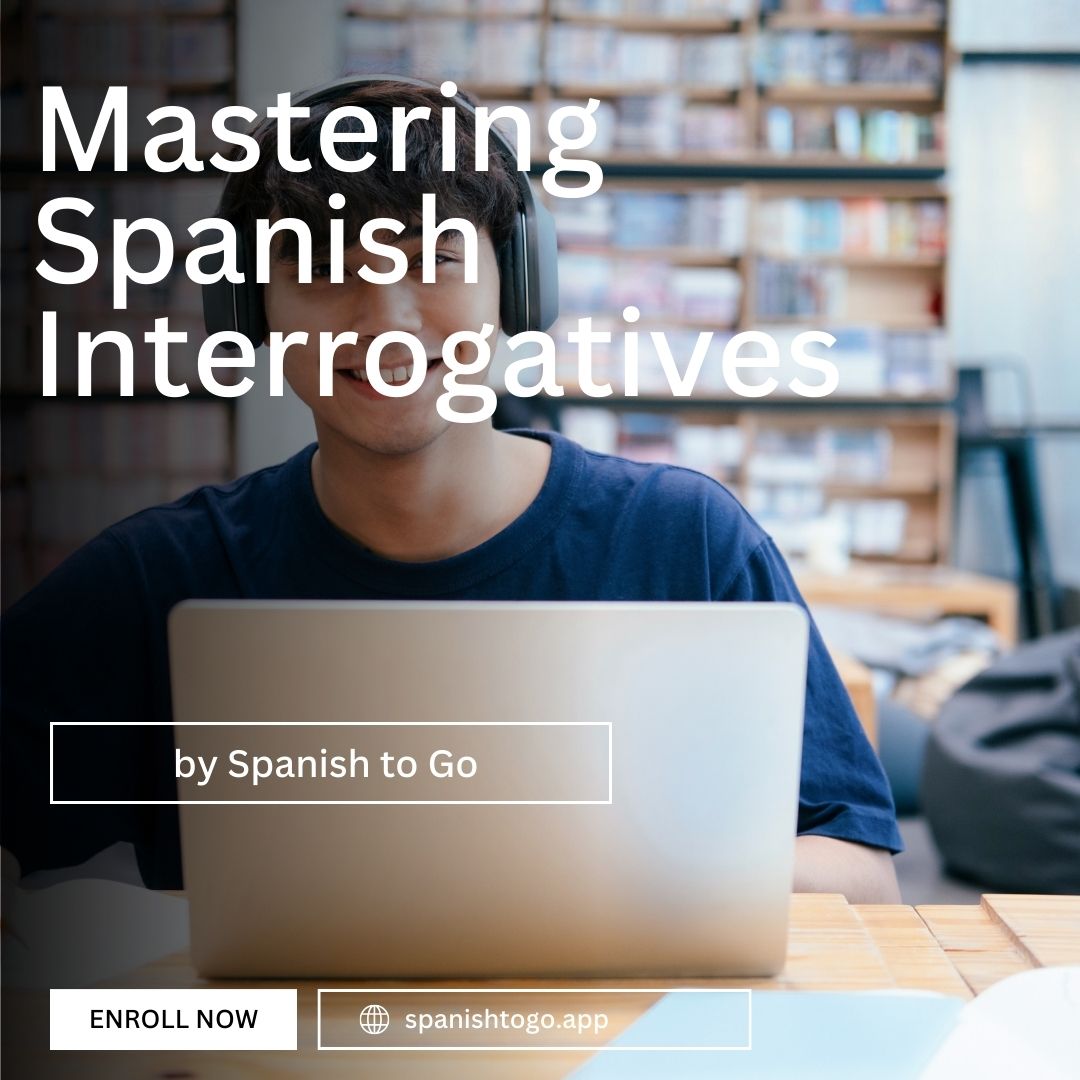 Mastering Spanish Interrogatives