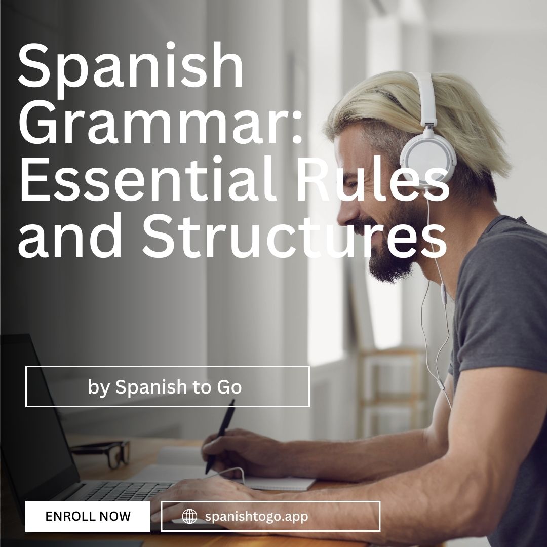 Spanish Grammar: Essential Rules and Structures