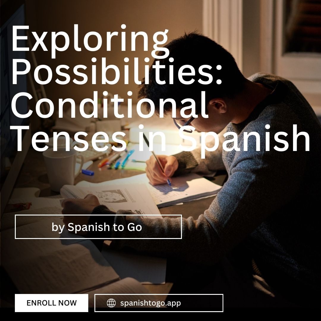 Exploring Possibilities: Conditional Tenses in Spanish