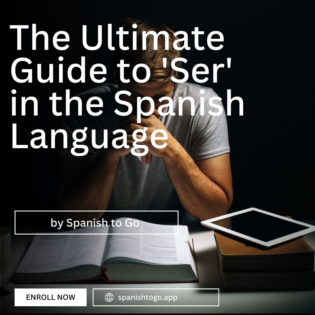 The Ultimate Guide to ‘Ser’ in the Spanish Language