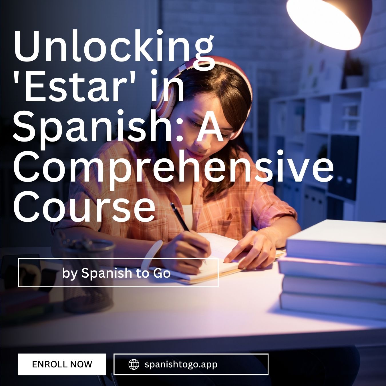 Unlocking ‘Estar’ in Spanish: A Comprehensive Course